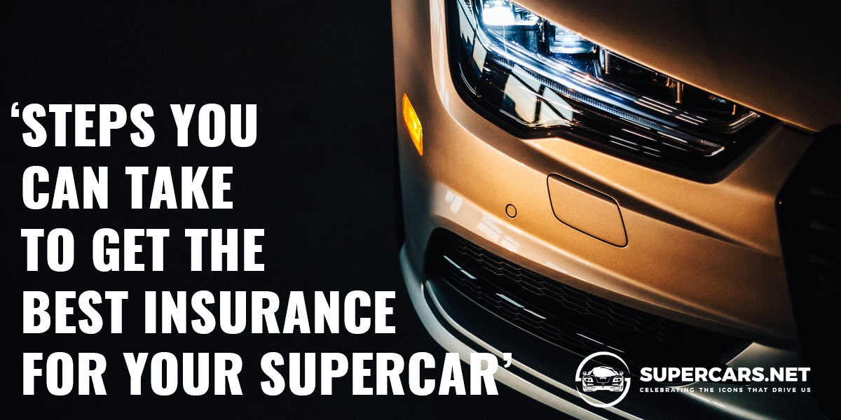 Steps You Can Take to Get the Best Insurance for Your Supercar